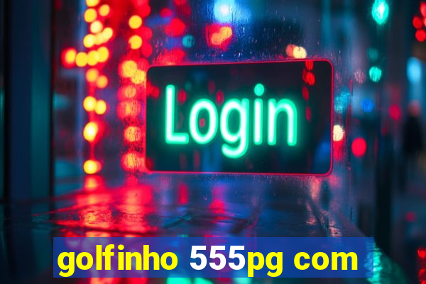 golfinho 555pg com